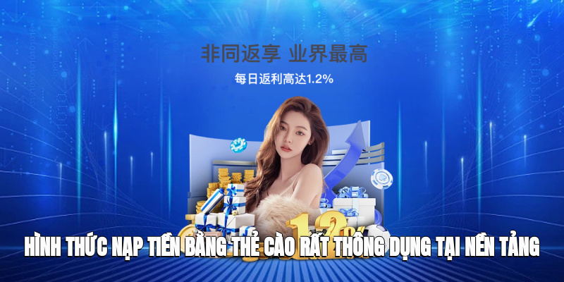 Hình thức nạp tiền bằng thẻ cào rất thông dụng tại nền tảng 