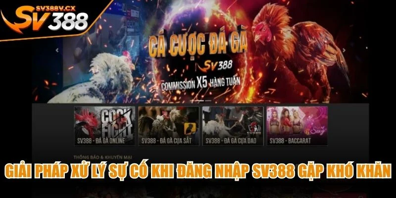Giải pháp xử lý sự cố khi đăng nhập SV388 gặp khó khăn nhanh chóng