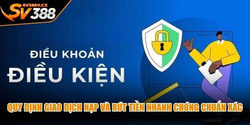 Quy định giao dịch nạp và rút tiền nhanh chóng chuẩn xác nhất 2026