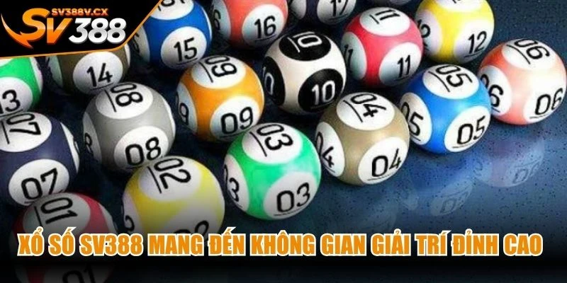 Xổ số SV388 mang đến không gian giải trí đỉnh cao cho các game thủ
